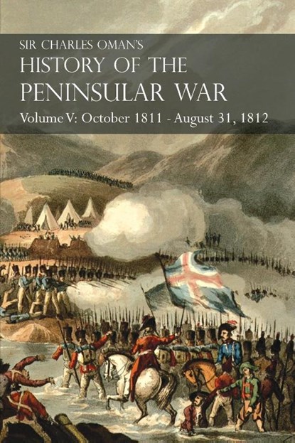 Sir Charles Oman's History of the Peninsular War Volume V, Sir Charles Oman - Paperback - 9781783313082