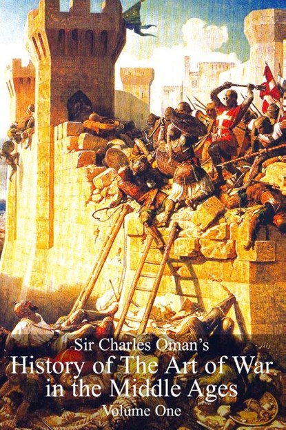 Sir Charles Oman's History of the Art of War in the Middle Ages Vol 1, Sir Charles William Oman - Paperback - 9781783313143