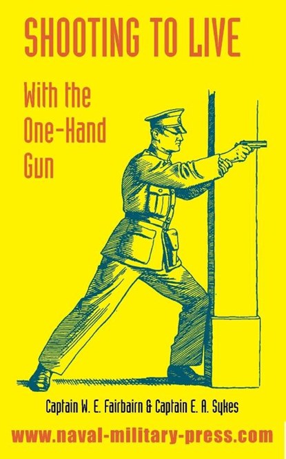 Shooting to Live, W E Fairbairn ; E A Sykes - Paperback - 9781783313402