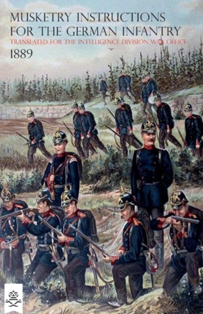 The Musketry Instructions for the German Infantry 1887, C W Bowdler Bell ; The War Office - Paperback - 9781783313631