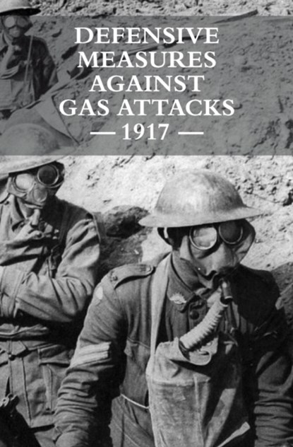 Defensive Measures Against Gas Attacks 1917, War Office - Paperback - 9781783315673