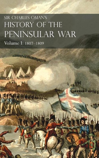 Sir Charles Oman's History of the Peninsular War Volume I, Sir Charles Oman - Gebonden - 9781783315857