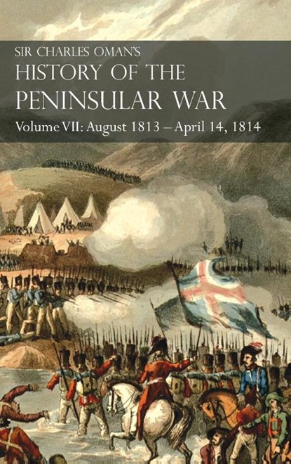 Sir Charles Oman's History of the Peninsular War Volume VII, Sir Charles Oman - Gebonden - 9781783315918