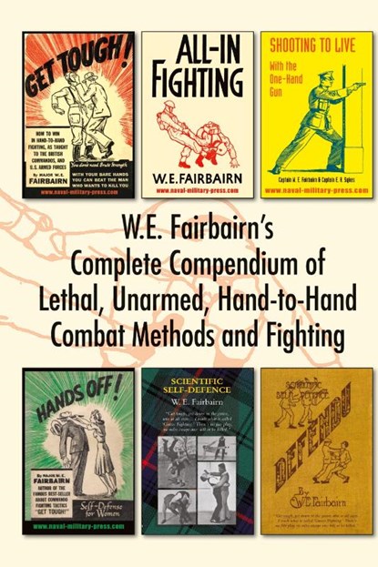 W.E. Fairbairn's Complete Compendium of Lethal, Unarmed, Hand-to-Hand Combat Methods and Fighting, W E Fairbairn - Gebonden - 9781783317059