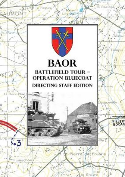BAOR BATTLEFIELD TOUR - OPERATION BLUECOAT - Directing Staff Edition, Anon - Paperback - 9781783318124