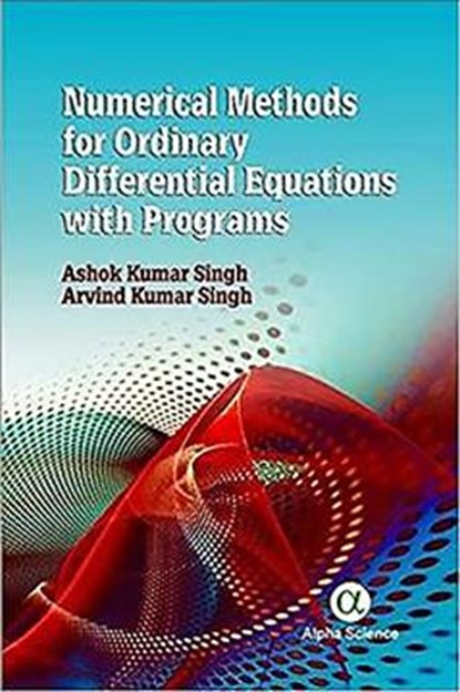 Numerical Methods for Ordinary Differential Equations with Programs, Ashok Kumar Singh ; Arvind Kumar Singh - Gebonden - 9781783323661