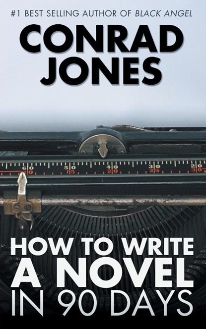 How to Write a Novel in 90 Days, Conrad Jones - Paperback - 9781783333370