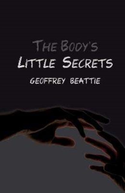 The Body's Little Secrets, Geoffrey Beattie - Paperback - 9781783341047