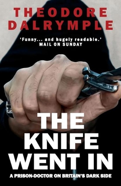 The Knife Went In, Theodore Dalrymple - Paperback - 9781783341207