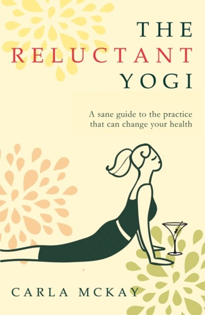 The Reluctant Yogi, Carla McKay - Paperback - 9781783341450