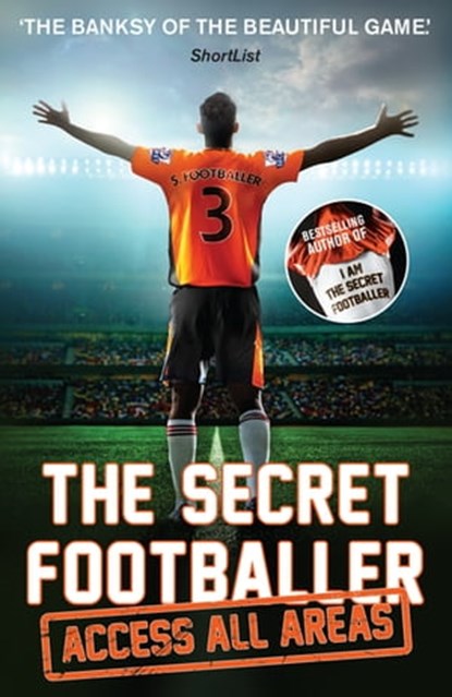 The Secret Footballer: Access All Areas, Anon - Ebook - 9781783350612