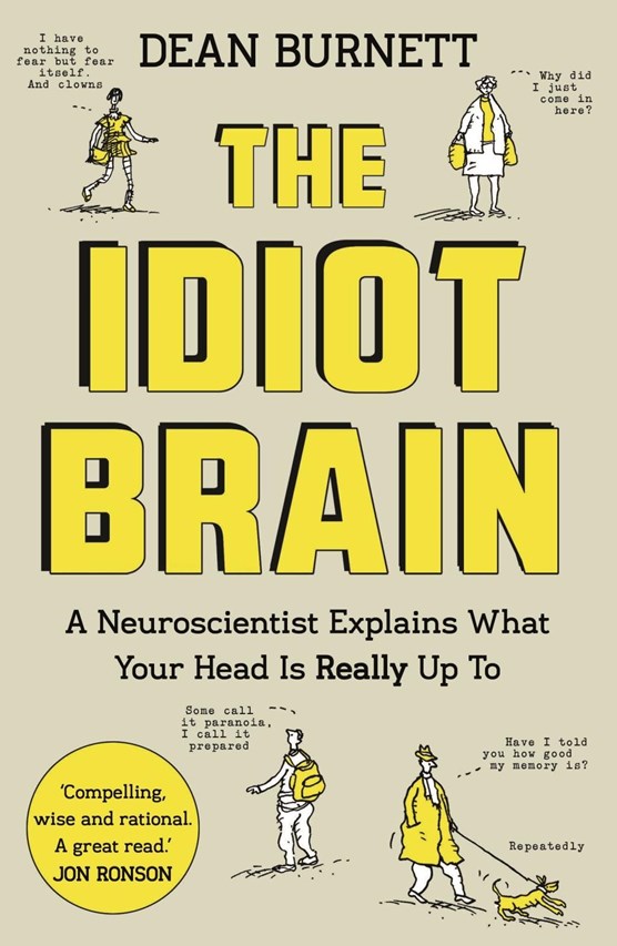The idiot brain: a neuroscientist explains what your head is really up to