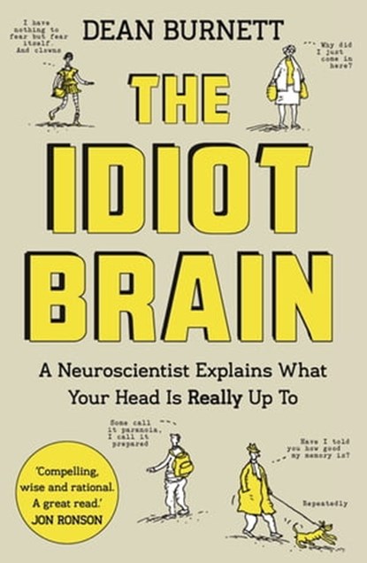The Idiot Brain, Dean Burnett - Ebook - 9781783350834