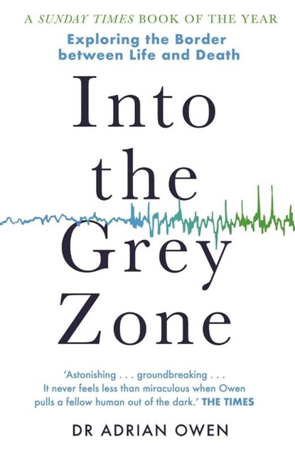 Into the Grey Zone, Dr Adrian Owen - Paperback - 9781783350995