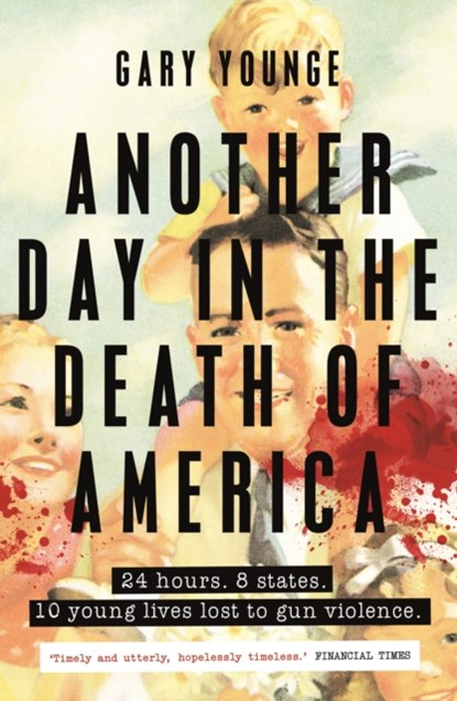 Another Day in the Death of America, Gary Younge - Paperback - 9781783351022