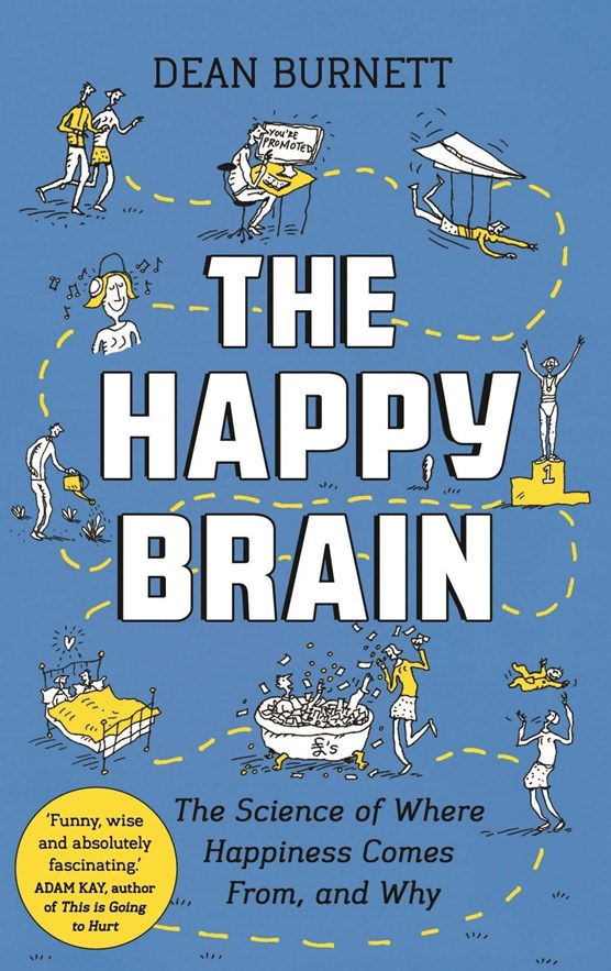 The happy brain: the science of where happiness comes from, and why