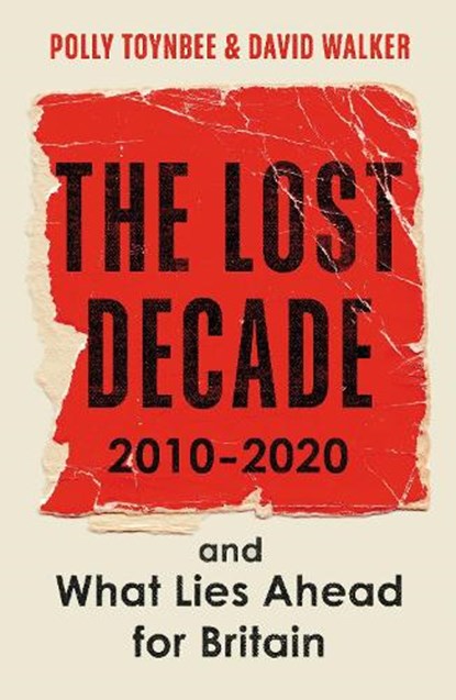 The Lost Decade, Polly Toynbee ; David Walker - Paperback - 9781783351718