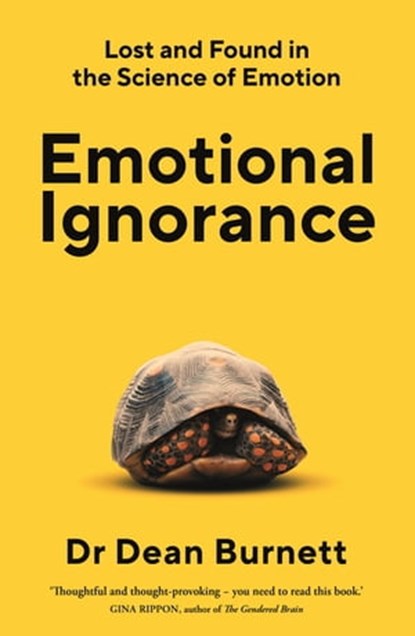 Emotional Ignorance, Dean Burnett - Ebook - 9781783351756
