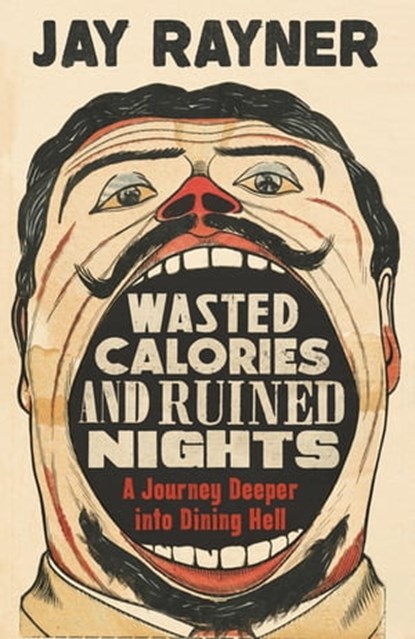 Wasted Calories and Ruined Nights, Jay Rayner - Ebook - 9781783351770