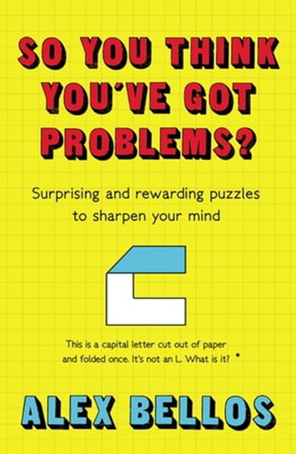 So You Think You've Got Problems?, Alex Bellos - Ebook - 9781783351923
