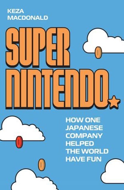 Super Nintendo, Keza MacDonald - Ebook - 9781783353088