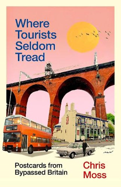 Where Tourists Seldom Tread, Chris Moss - Gebonden - 9781783353170