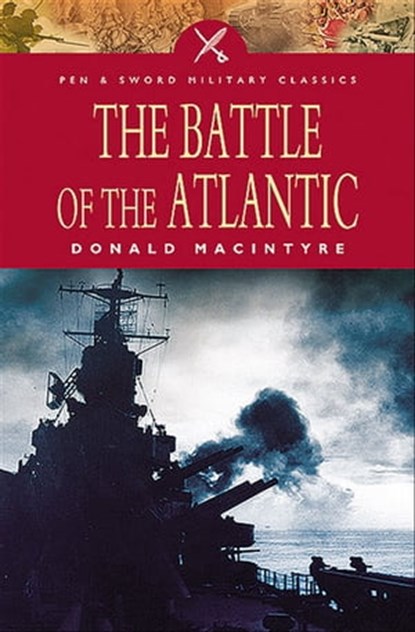 The Battle of the Atlantic, Donald Macintyre - Ebook - 9781783379705
