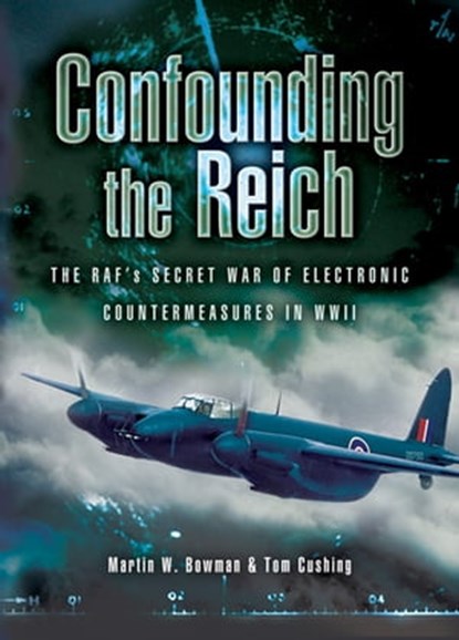 Confounding the Reich, Martin W. Bowman ; Tom Cushing - Ebook - 9781783379927