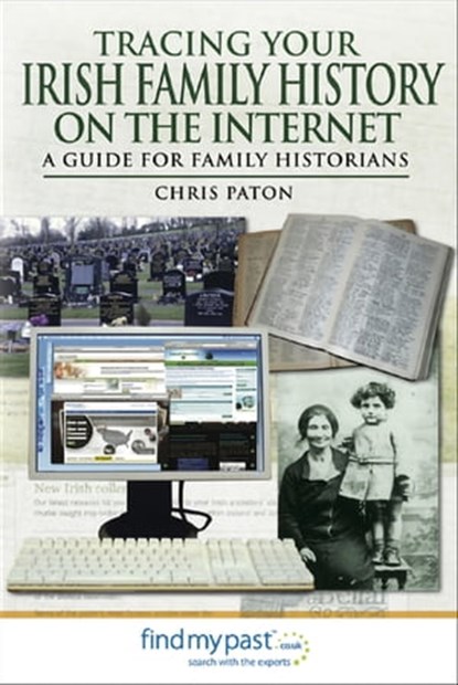 Tracing Your Irish Family History on the Internet, Chris Paton - Ebook - 9781783400706