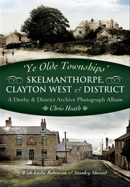 Skelmanthorpe, Clayton West & District, Chris Heath - Ebook - 9781783408566