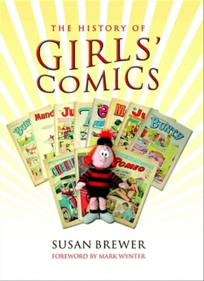 The History of Girls' Comics, Susan Brewer ; Mark Wynter - Ebook - 9781783408733