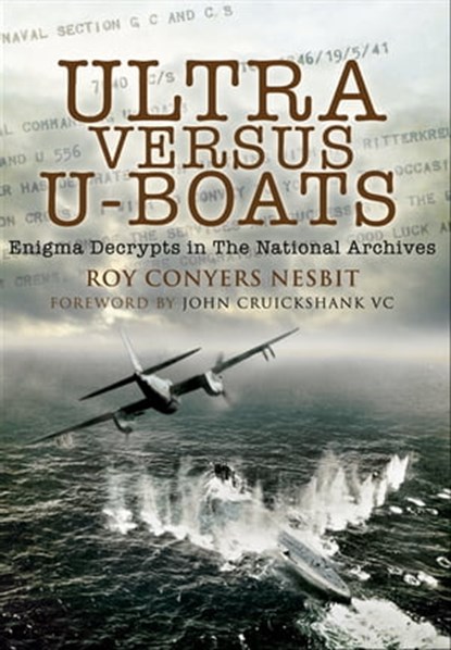 Ultra Versus U-Boats, Roy Conyers Nesbit ; John Cruickshank, VC - Ebook - 9781783409273