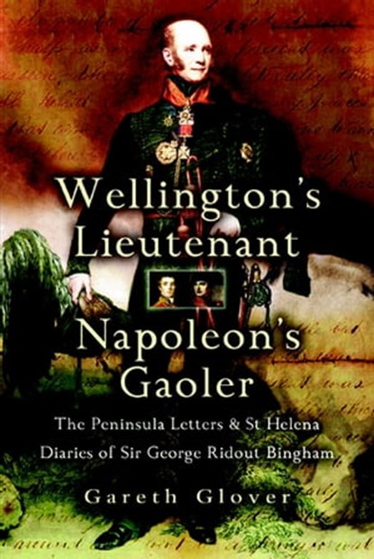 Wellington's Lieutenant Napoleon's Gaoler, Gareth Glover - Ebook - 9781783409792