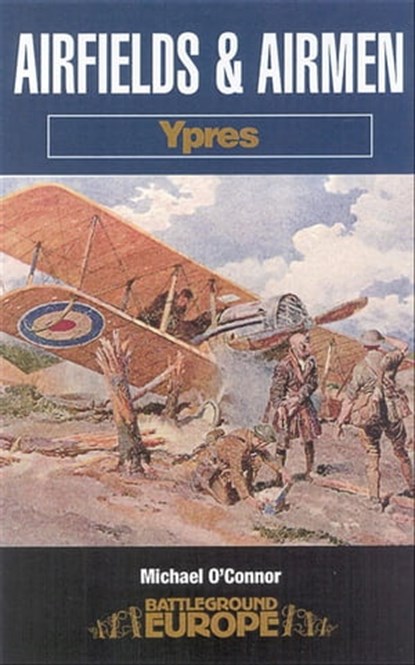 Airfields and Airmen: Ypres, Michael O'Connor - Ebook - 9781783409969