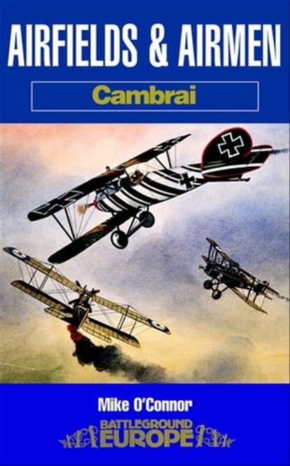 Airfields and Airmen: Cambrai, Mike O'Connor - Ebook - 9781783409976