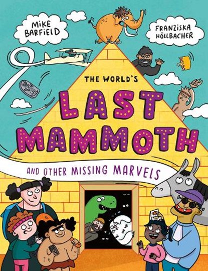 The World's Last Mammoth and Other Missing Marvels, Mike Barfield - Paperback - 9781783425259