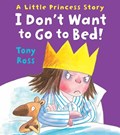 I Don't Want to Go to Bed! | Tony Ross | 