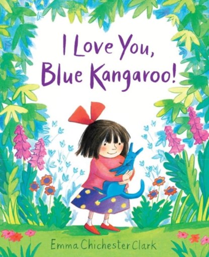 I Love You, Blue Kangaroo!, Emma Chichester Clark - Gebonden - 9781783445028