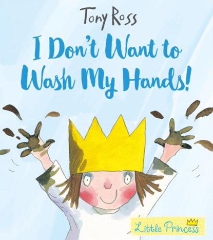 I Don't Want to Wash My Hands!, Tony Ross - Paperback - 9781783445790