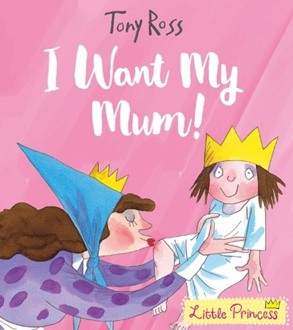 I Want My Mum!, Tony Ross - Paperback - 9781783445806