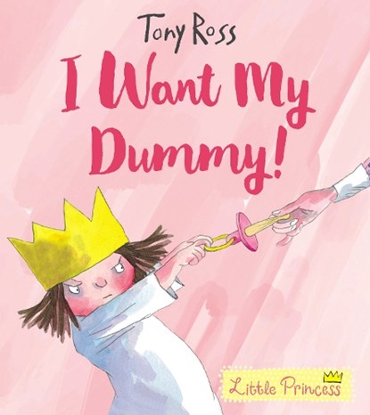 I Want My Dummy!, Tony Ross - Paperback - 9781783446339