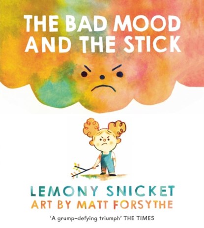 The Bad Mood and the Stick, Lemony Snicket - Paperback - 9781783446605