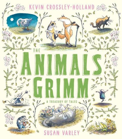The Animals Grimm: A Treasury of Tales, Kevin Crossley-Holland - Gebonden - 9781783447473