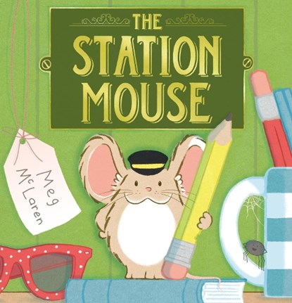 The Station Mouse, Meg McLaren - Paperback - 9781783447572