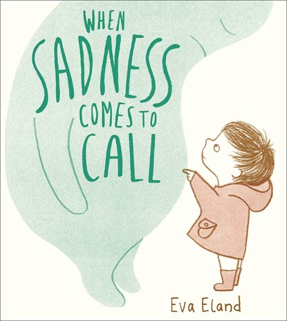 When Sadness Comes to Call, Eva Eland - Paperback - 9781783447954