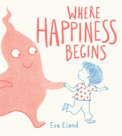 Where Happiness Begins, Eva Eland - Gebonden - 9781783448555