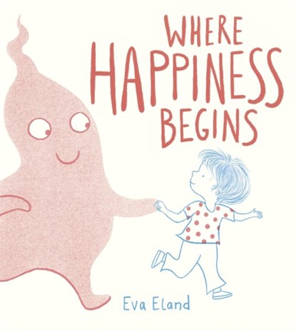 Where Happiness Begins, Eva Eland - Paperback - 9781783448562