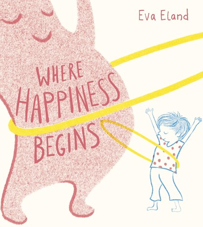 Where Happiness Begins, Eva Eland - Paperback - 9781783448562