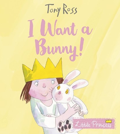 I Want a Bunny!, Tony Ross - Paperback - 9781783448807