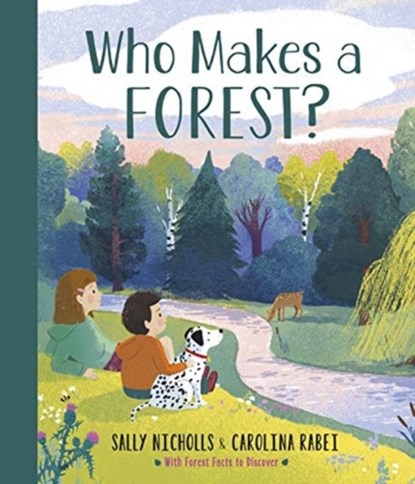 Who Makes a Forest?, Sally Nicholls - Gebonden - 9781783449194